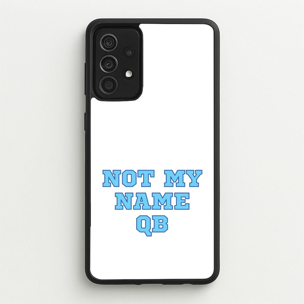 Not My Name QB  - Memes Phone Case for Galaxy A52 / A52s
