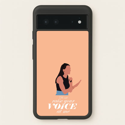 Don't Raise Your Voice At Me  - Memes Phone Case for Google Pixel 6