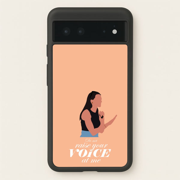 Don't Raise Your Voice At Me  - Memes Phone Case for Google Pixel 6