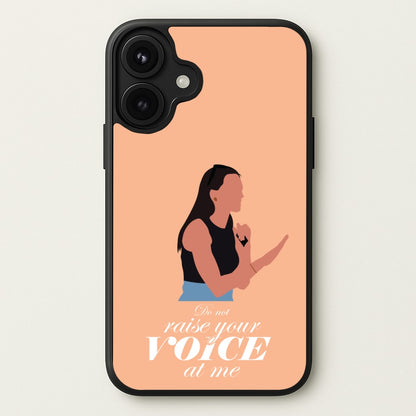 Don't Raise Your Voice At Me Phone Case for iPhone 17