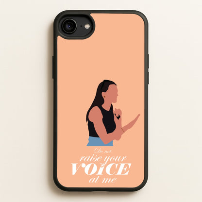 Don't Raise Your Voice At Me  - Memes Phone Case for iPhone 6 / 7 / 8 / SE
