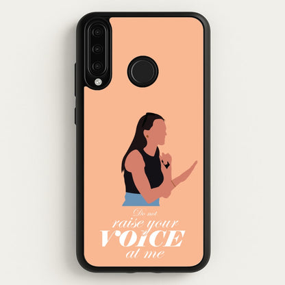 Don't Raise Your Voice At Me  - Memes Phone Case for Huawei P30 Lite