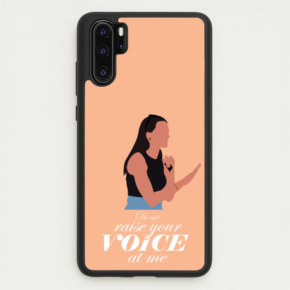 Don't Raise Your Voice At Me  - Memes Phone Case for Huawei P30 Pro