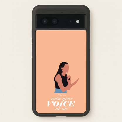 Don't Raise Your Voice At Me  - Memes Phone Case for Google Pixel 7