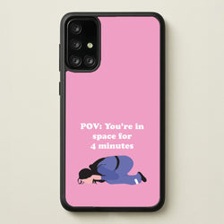 POV: You're In Space For 4 Minutes  - Memes Phone Case for Galaxy A71