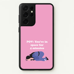 POV: You're In Space For 4 Minutes  - Memes Phone Case for Galaxy S21 Ultra
