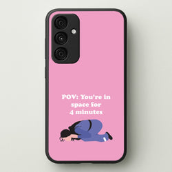 POV: You're In Space For 4 Minutes  - Memes Phone Case for Galaxy A55