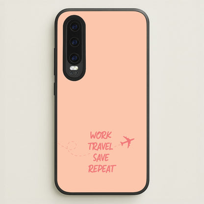 Work Travel Save Repeat - Travel  - Travel Phone Case for Huawei P30
