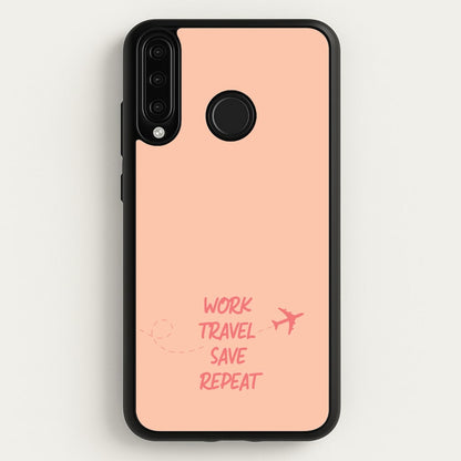 Work Travel Save Repeat - Travel  - Travel Phone Case for Huawei P30 Lite