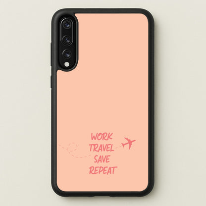 Work Travel Save Repeat - Travel  - Travel Phone Case for Huawei P20 Pro