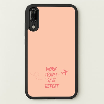 Work Travel Save Repeat - Travel  - Travel Phone Case for Huawei P20