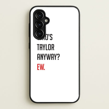 Who's Taylor Anyways?  - Taylor Phone Case for Galaxy A54