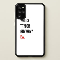 Who's Taylor Anyways?  - Taylor Phone Case for Galaxy S20 Plus