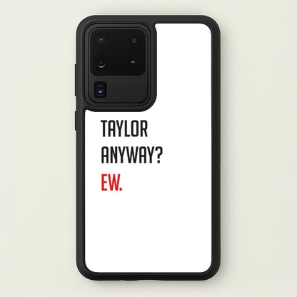 Who's Taylor Anyways?  - Taylor Phone Case for Galaxy S20 Ultra
