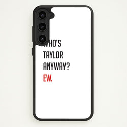 Who's Taylor Anyways?  - Taylor Phone Case for Galaxy S23