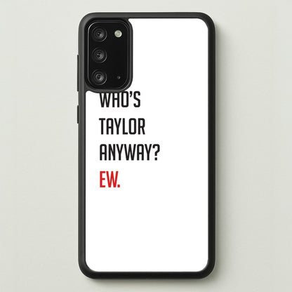 Who's Taylor Anyways?  - Taylor Phone Case for Galaxy Note 20