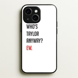 Who's Taylor Anyways?  - Taylor Phone Case for iPhone 15