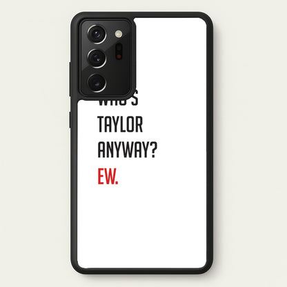 Who's Taylor Anyways?  - Taylor Phone Case for Galaxy Note 20 Ultra