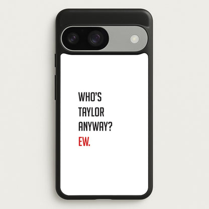 Who's Taylor Anyways?  - Taylor Phone Case for Google Pixel 9 / 9 Pro