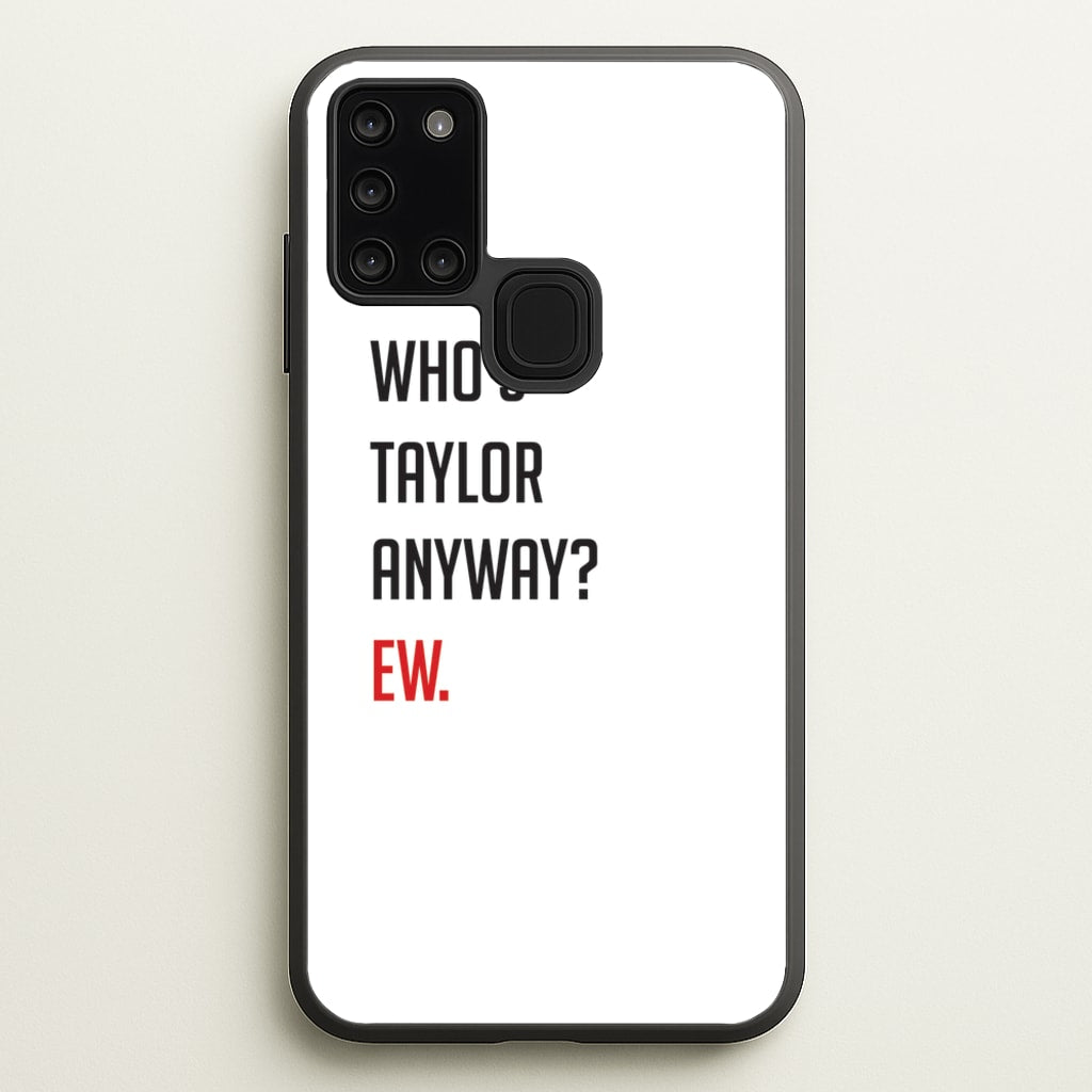 Who's Taylor Anyways?  - Taylor Phone Case for Galaxy A21s