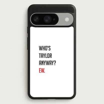 Who's Taylor Anyways? Phone Case for Google Pixel 10 / 10 Pro