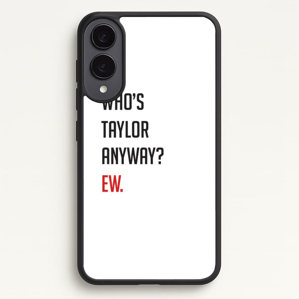 Who's Taylor Anyways?  - Taylor Phone Case for Galaxy S25 Edge