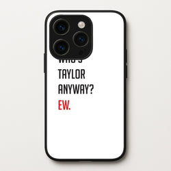 Who's Taylor Anyways?  - Taylor Phone Case for iPhone 14 Pro