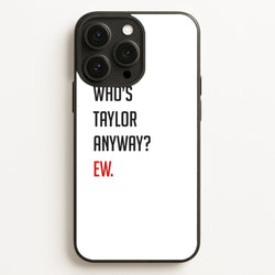 Who's Taylor Anyways?  - Taylor Phone Case for iPhone 12 Pro Max