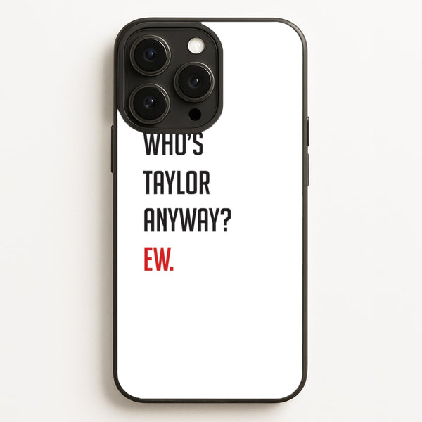 Who's Taylor Anyways?  - Taylor Phone Case for iPhone 12 Pro Max