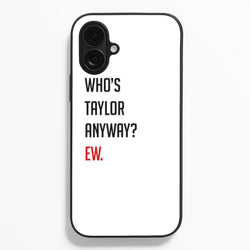 Who's Taylor Anyways?  - Taylor Phone Case for iPhone 16 Plus