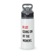 A Lot Going On At The Moment - Taylor Active Water Bottle 1