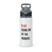 A Lot Going On At The Moment - Taylor Active Water Bottle