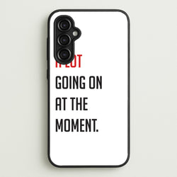 A Lot Going On At The Moment - Taylor  - Taylor Phone Case for Galaxy A14