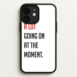 A Lot Going On At The Moment - Taylor  - Taylor Phone Case for iPhone 11