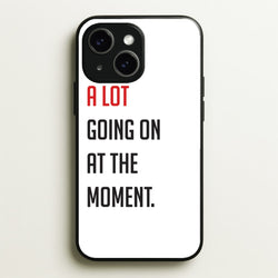 A Lot Going On At The Moment - Taylor  - Taylor Phone Case for iPhone 15