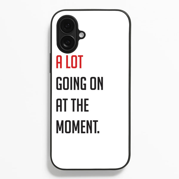 A Lot Going On At The Moment - Taylor  - Taylor Phone Case for iPhone 16 Plus