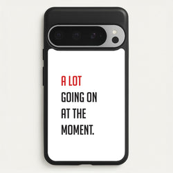 A Lot Going On At The Moment - Taylor  - Taylor Phone Case for Google Pixel 9 Pro XL