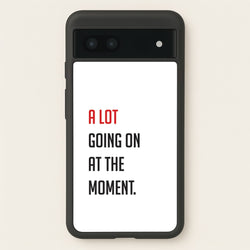 A Lot Going On At The Moment - Taylor  - Taylor Phone Case for Google Pixel 6a