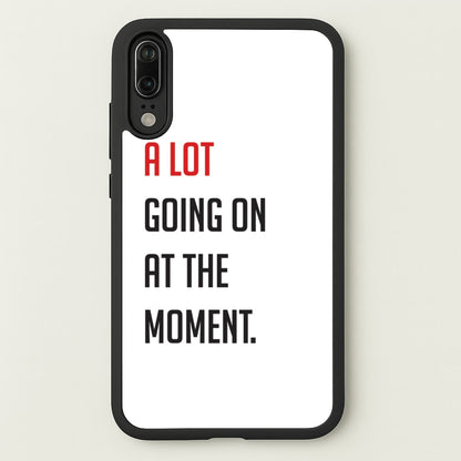A Lot Going On At The Moment - Taylor  - Taylor Phone Case for Huawei P20