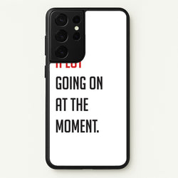 A Lot Going On At The Moment - Taylor  - Taylor Phone Case for Galaxy S21 Ultra