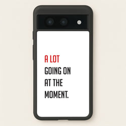 A Lot Going On At The Moment - Taylor  - Taylor Phone Case for Google Pixel 8a