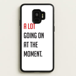 A Lot Going On At The Moment - Taylor  - Taylor Phone Case for Galaxy S9