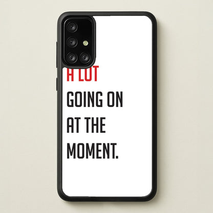 A Lot Going On At The Moment - Taylor  - Taylor Phone Case for Galaxy A71
