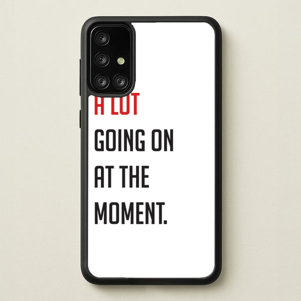 A Lot Going On At The Moment - Taylor  - Taylor Phone Case for Galaxy A71