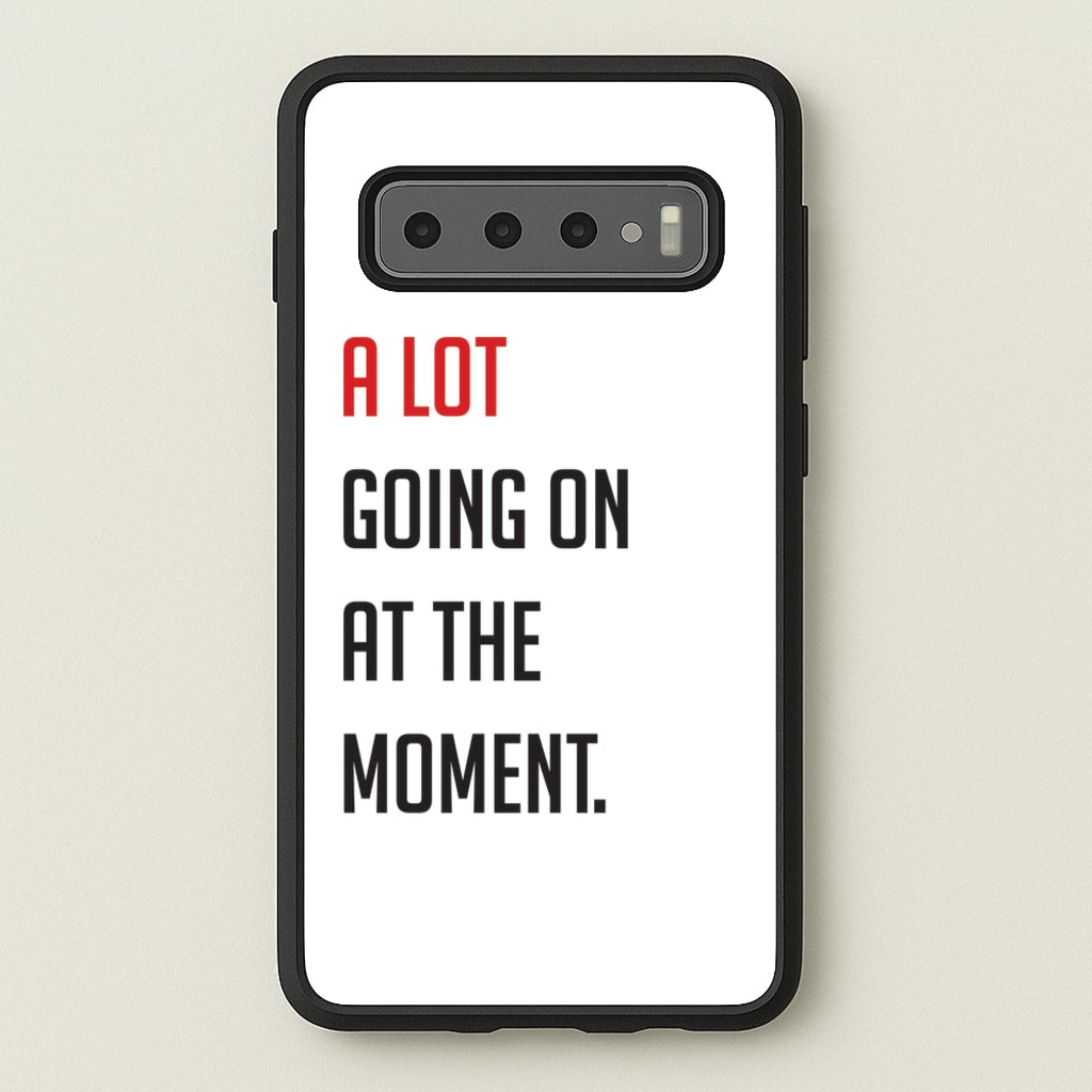 A Lot Going On At The Moment - Taylor  - Taylor Phone Case for Galaxy S10