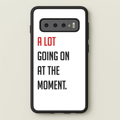 A Lot Going On At The Moment - Taylor  - Taylor Phone Case for Galaxy S10