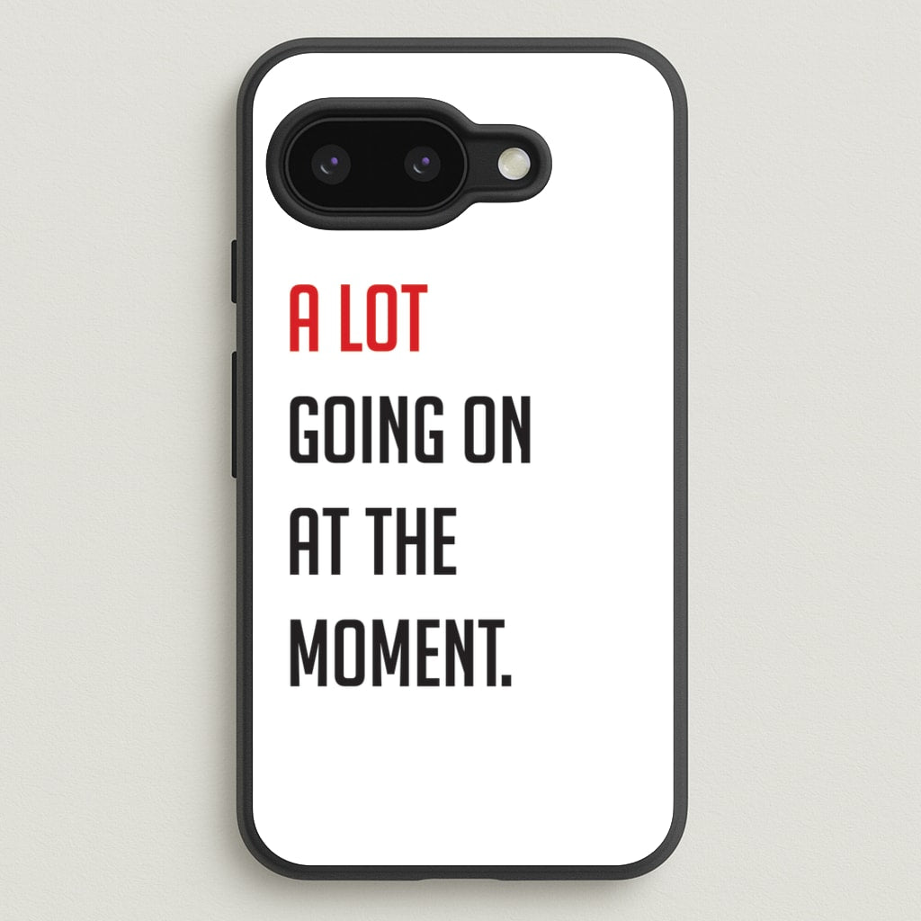 A Lot Going On At The Moment - Taylor  - Taylor Phone Case for Google Pixel 9a