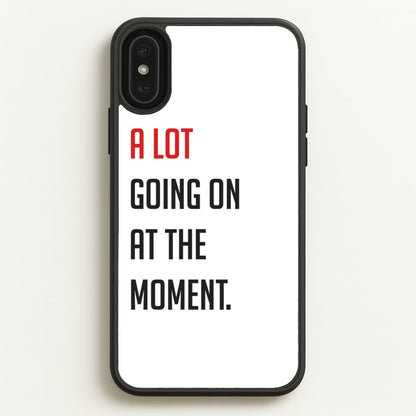 A Lot Going On At The Moment - Taylor  - Taylor Phone Case for iPhone XS Max