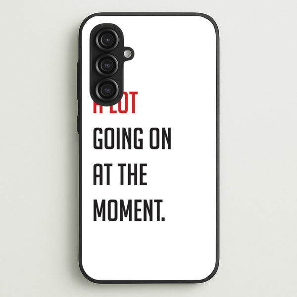 A Lot Going On At The Moment - Taylor  - Taylor Phone Case for Galaxy S23FE