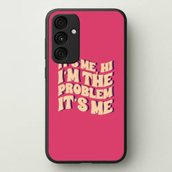 I'm The Problem It's Me - Taylor  - Taylor Phone Case for Galaxy A35